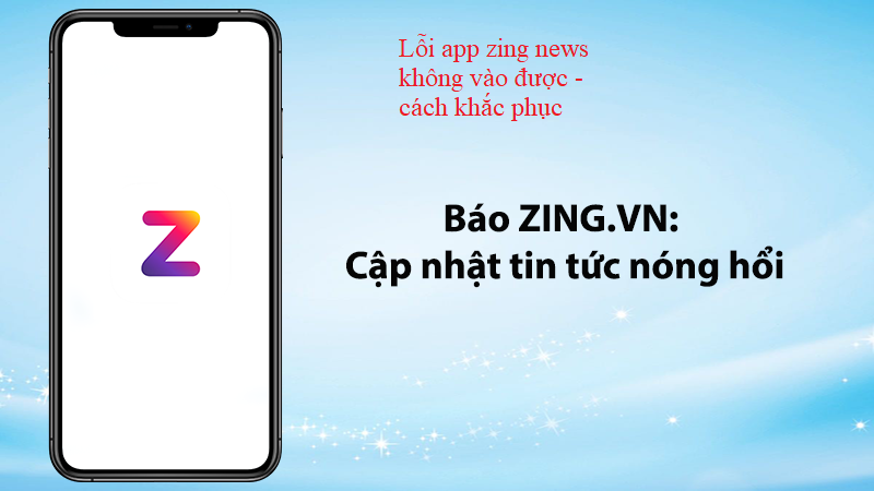 App-Zing-news-bi-loi-khong-vao-duoc