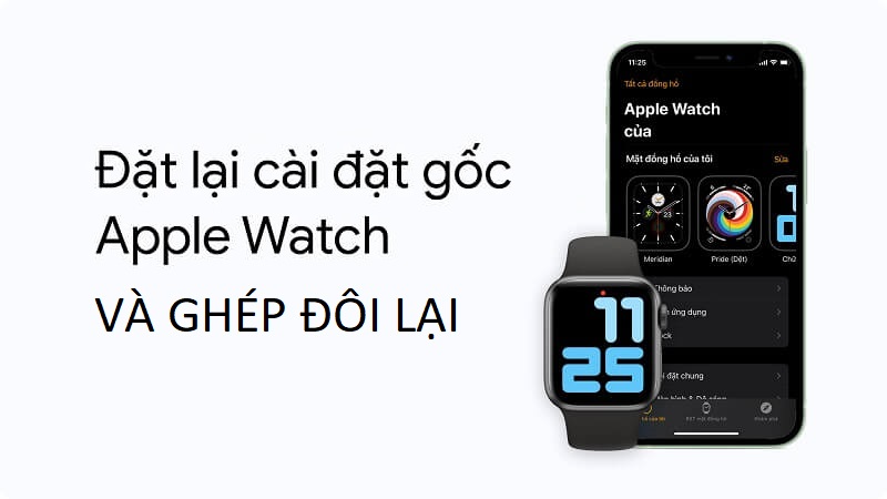 Cách đặt lại Apple Watch và ghép đôi lại 